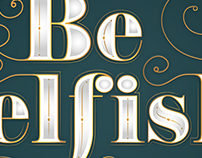 Be Selfish | Typography