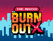 THE MAXXX BURN OUT