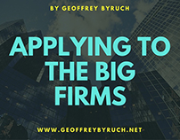 Applying to the Big Firms by Geoffrey Byruch