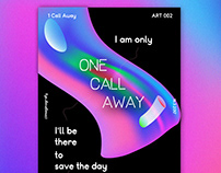 1 call away