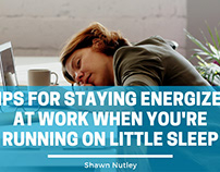 Tips for Staying Energized at Work on Little Sleep