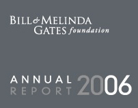 Bill & Melinda Gates Foundation: 2006 AnnualReport