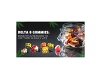 Delta 8 Gummies: Benefits & Reasons To Use