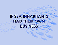 If Sea Inhabitants Had Their Own Business