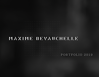 PORTFOLIO 2019 /// MAXIME DEVAUCHELLE