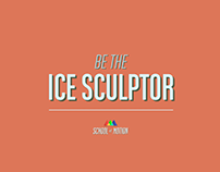 Be The Ice Sculptor