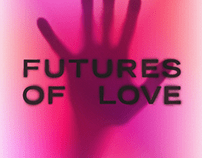 Futures of Love / Exhibition