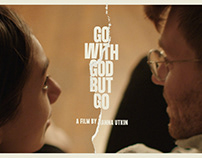 Posters for 'Go With God But Go'