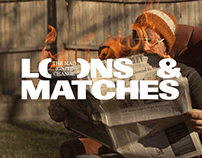 Loons & Matches – when the mad ignite change