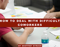 How to Deal with Difficult Coworkers by Geoffrey Byruch