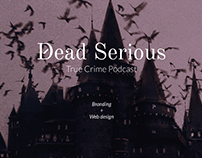 Dead Serious true crime podcast | Branding & Web design