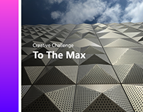 Creative Challenge: To The Max