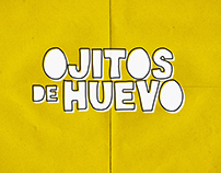 Logo and title design for Netflix’ ‘Ojitos de Huevo’
