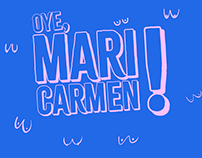 Oye, Mari Carmen