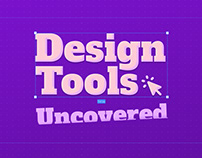 Design Tools Uncovered