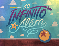 AO INFINITO & ALÉM (To Infinity & Beyond)