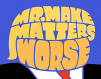 Mr. Make Matters Worse