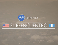 Tigo Guatemala - El reencuentro