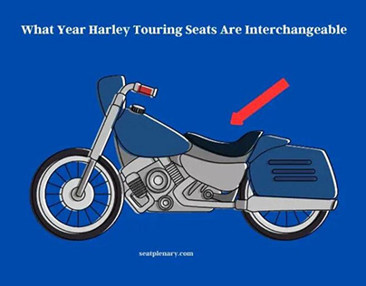 What Year Harley Touring Seats Are Interchangeable?
