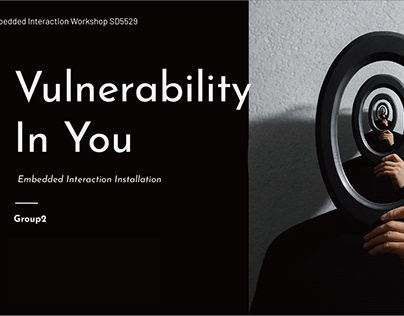 Vulnerability In You｜Embedded Interaction Installation