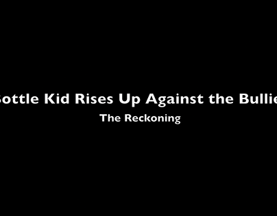 Bottle Kid Rises Up Against the Bullies: The Reckoning