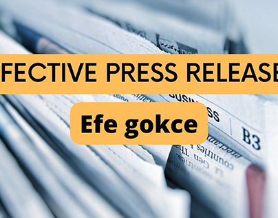 Efe gokce | Effective Press Releases