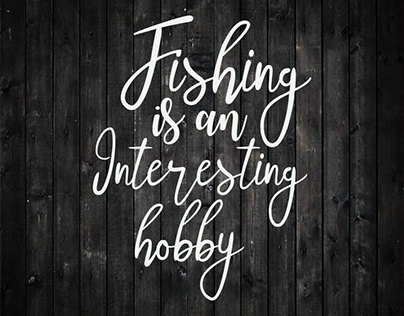 FISHING IS AN INTERESTING HOBBY