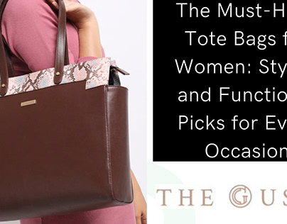 The Must-Have Tote Bags for Women: Stylish & Functional
