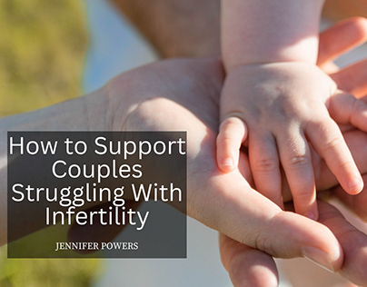 How to Support Couples Struggling With Infertility
