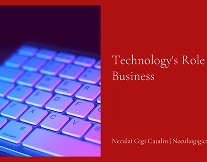 Tech's Role in Business | Neculai Gigi Catalin