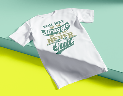 Project thumbnail - You Will Never See Me Quit - Inspiration T-Shirt