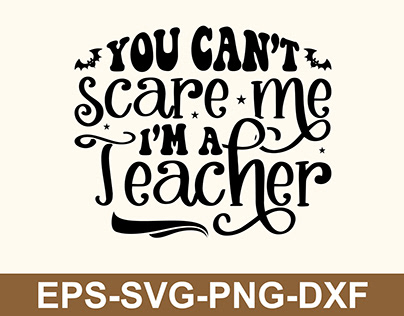 You Can't Scare Me I'm A Teacher SVG