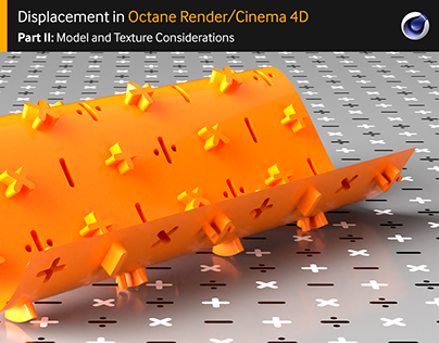 Displacement in Octane Render for C4D: Part II