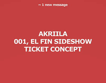 AKRIILA - 001, EL FIN SIDESHOW [TICKET CONCEPT]