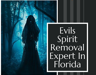 Take Help From Evils Spirit Removal Expert In Florida