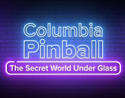 Columbia Pinball: The Secret World Under Glass
