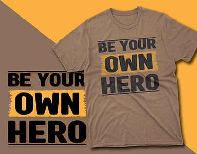 Be your own hero typography t shirt design 2023