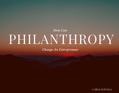 How Philanthropy Changes an Entrepreneur -Carlo Scevola