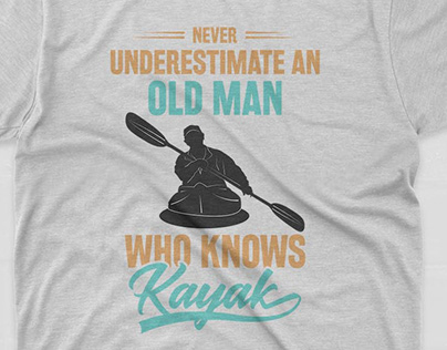 NEVER UNDERESTIMATE AN OLD MAN WHO KNOWS KAYAK