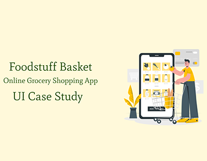 UI Case Study For Foodstuff Basket App /Android