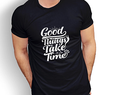 Good things take time typography t shirt design