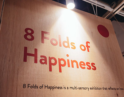 8 FOLDS OF HAPPINESS – A MULTI–SENSORY EXHIBITION