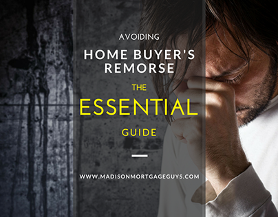 Avoiding Home Buyer's Remorse: The Essential Guide