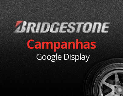 Bridgestone - Campanhas Google Display