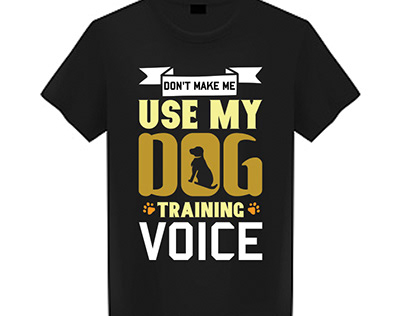 don't make me use my dog training voice t-shirt desing