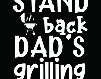 stand back dad's grilling