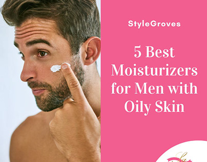 5 Best Moisturizers for Men with Oily Skin