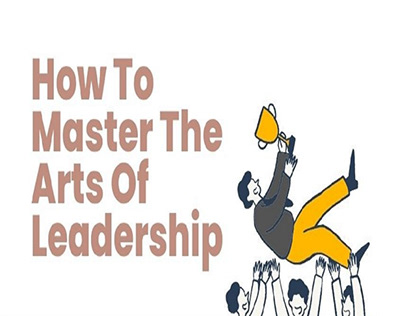 How To Master The Arts Of Leadership