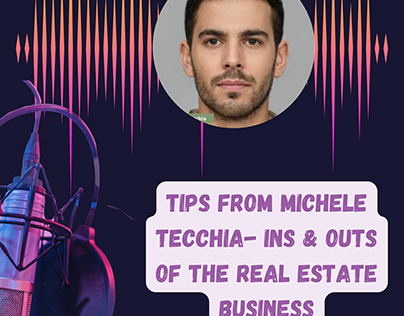 Michele Tecchia- Ins & Outs of the Real Estate Business