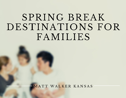Spring Break Destinations for Families